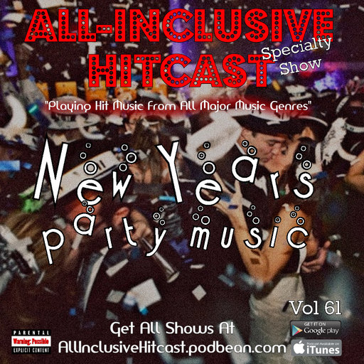 ALL-INCLUSIVE HITCAST - Episode 61 (Specialty Show - Best New Year’s Party Music)