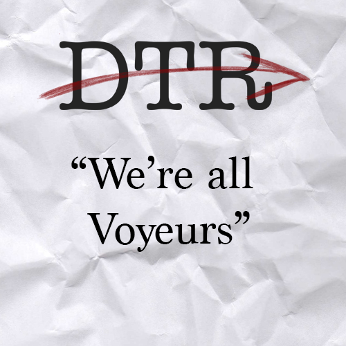 Direct to Review: We’re All Voyeurs