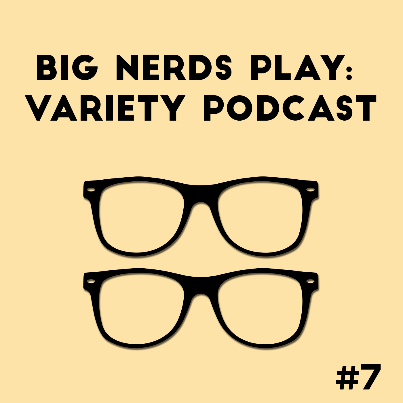 Big Nerds Play: Variety Podcast 7 - Kaz, I’m Already a Goofy Goober