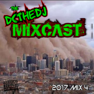DCtheDJ MIXcast - 2017 Mix 4 DCtheDJ MIXcast - 2017 Mix 4