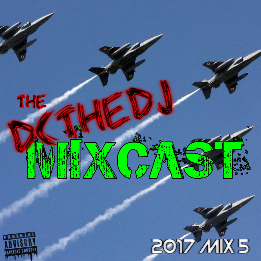 DCtheDJ MIXcast - 2017 Mix 5 DCtheDJ MIXcast - 2017 Mix 5