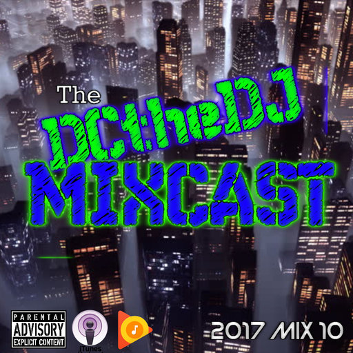 DCtheDJ MIXcast - 2017 Mix 10