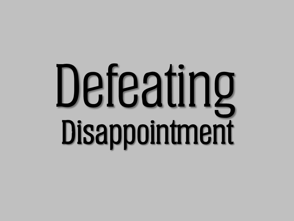 Defeating Disappointment