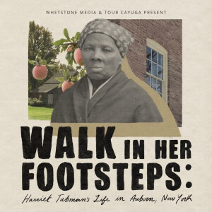 Walk in Her Footsteps: Harriet Tubman’s Life in Auburn, New York