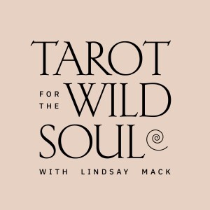 Tarot for the Wild Soul with Lindsay Mack