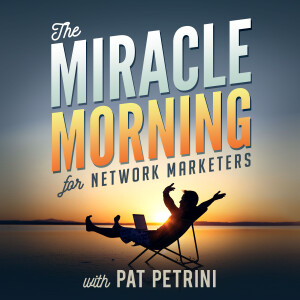 The Miracle Morning for Network Marketers Podcast