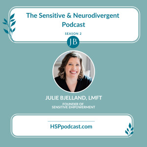 The HSP and Neurodivergent Podcast with Julie Bjelland