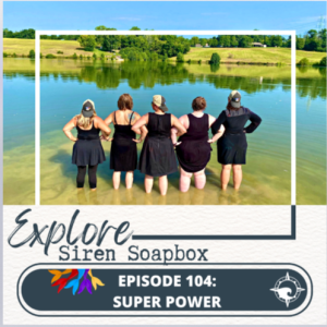 Siren Soapbox Episode 104: Super Power