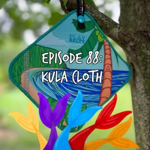 Siren Soapbox Episode 88: Kula Cloth