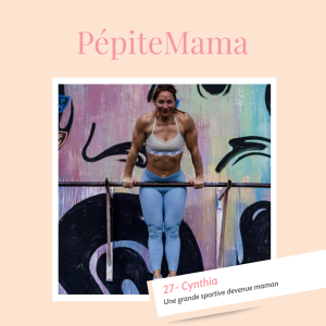 27 - Cynthia - Une grande sportive devenue maman