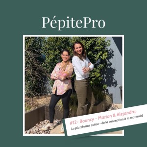 PépitePro#12_Bouncy_Marion & Alejandra