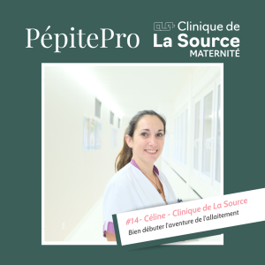 PépitePro#14 _Céline_Bien_débuter_l’aventure_de_L’allaitement_Clinique_de_La_Source