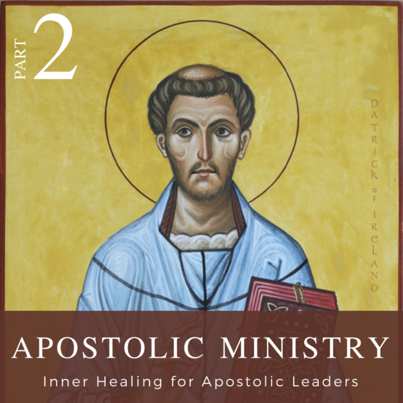 Apostolic Ministry: Inner Healing for Apostolic Leaders