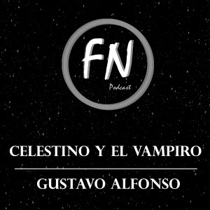 011 - Celestino y el Vampiro con Gustavo Alfonso
