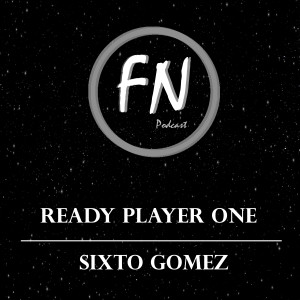 001 - Ready Player One con Sixto Gómez