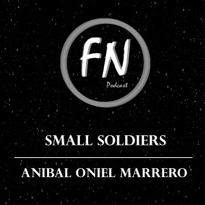 017 - Small Soldiers con Anibal Marrero