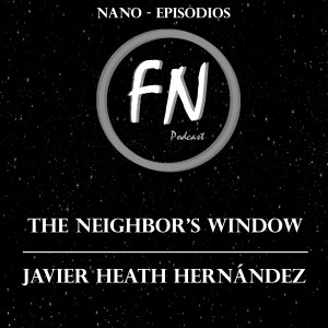 006 - The Neighbor’s Window con Javier Heath Hernández