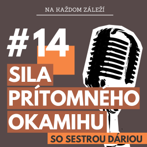 #14 Sila prítomného okamihu / sestra Dária