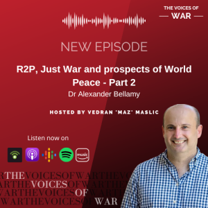 71. Dr Alexander Bellamy - R2P, Just War and prospects of World Peace - Part 2