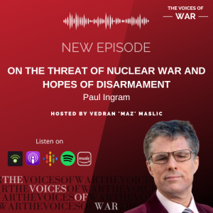 67. Paul Ingram - On the threat of nuclear war and hopes of disarmament