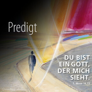 ”Du bist ein Gott, der mich sieht” - Jahreslosung 2023 Predigt FeG