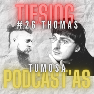 Tiesiog Podcast'as #26: Thomas Tumosa || Virtuali Realybė, Kriptovaliutos, X-Faktorius