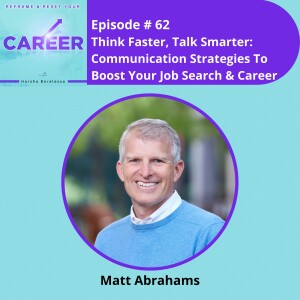 Episode 62. Think Faster, Talk Smarter: Communication Strategies To Boost Your Job Search & Career – Matt Abrahams