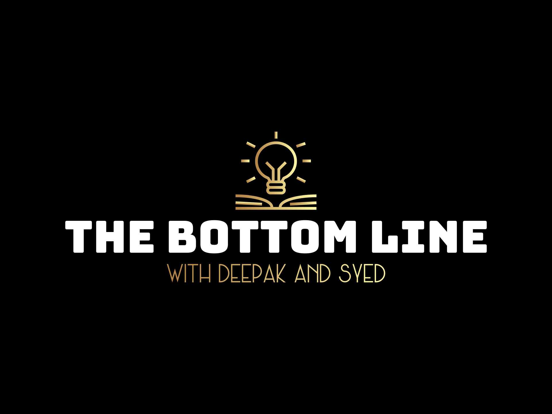 The Bottom Line with Deepak and Syed