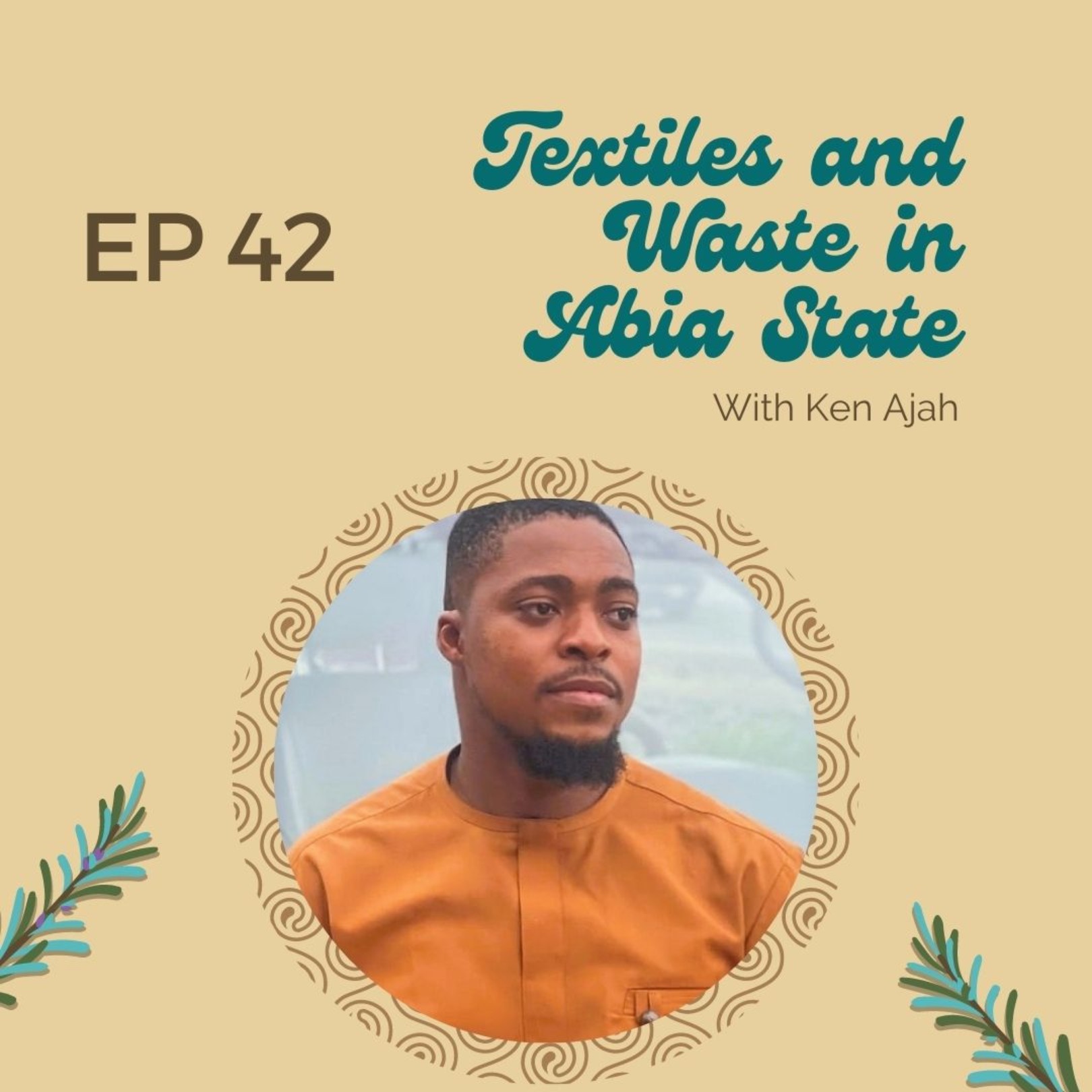 EP 42: Textile Waste in Abia State with Ken Ajah