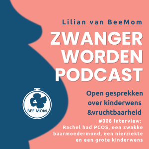 #008 Interview; Rachel had PCOS, een zwakke baarmoedermond, een nierziekte en een grote kinderwens