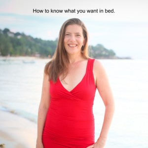 How to know what you want in bed.