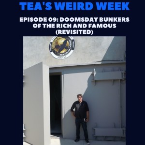 Tea's Weird Week episode 09: Doomsday Bunkers of the Rich and Famous (Revisited)