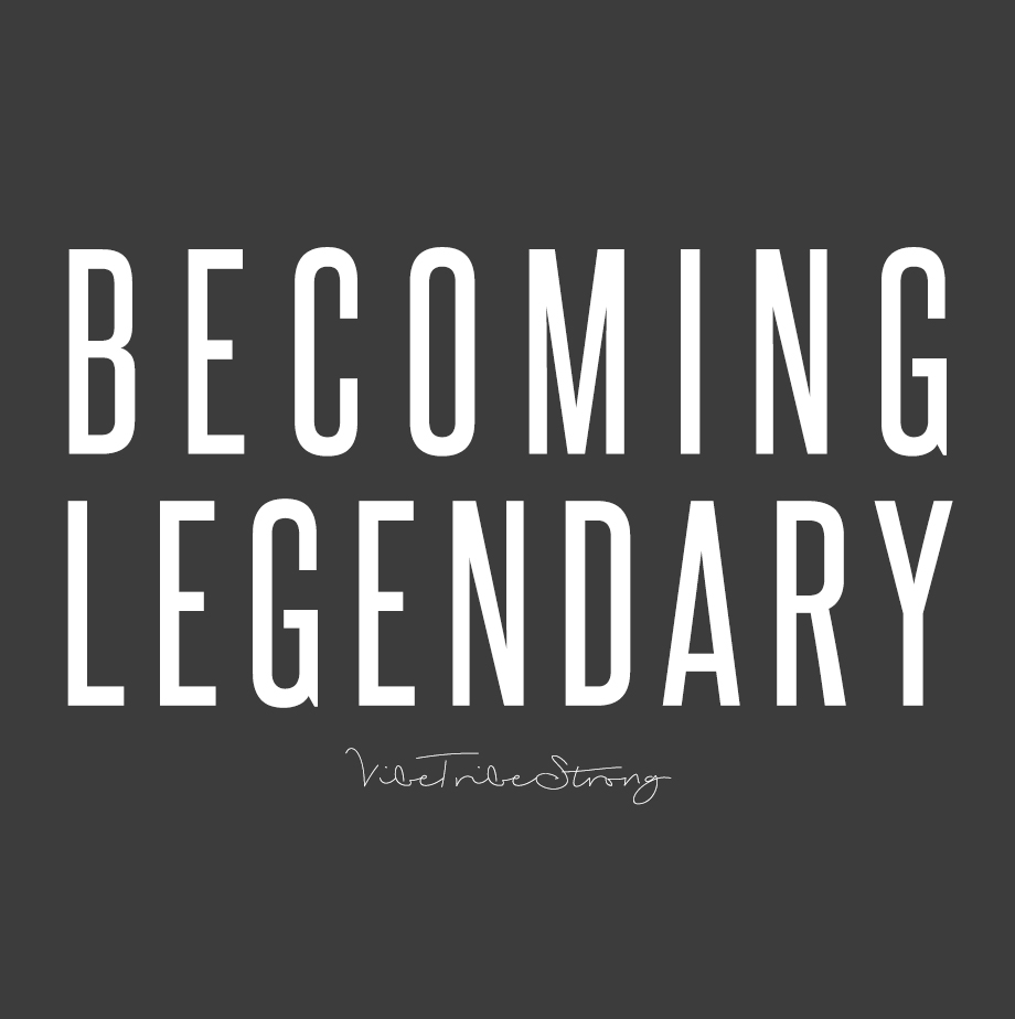 BECOMING LEGENDARY A VIBETALITY PODCAST