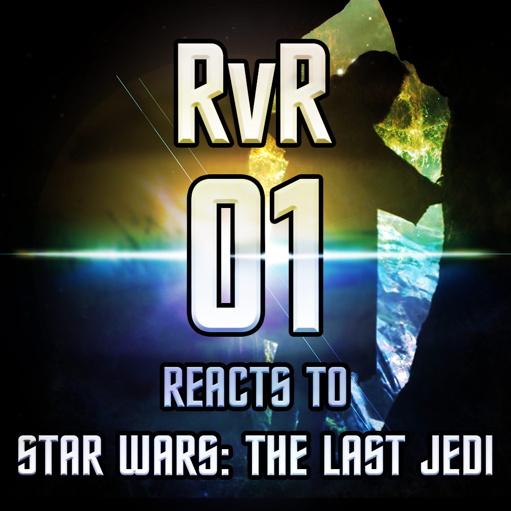 Episode 01 - RvR Reacts to the Last Jedi Trailer