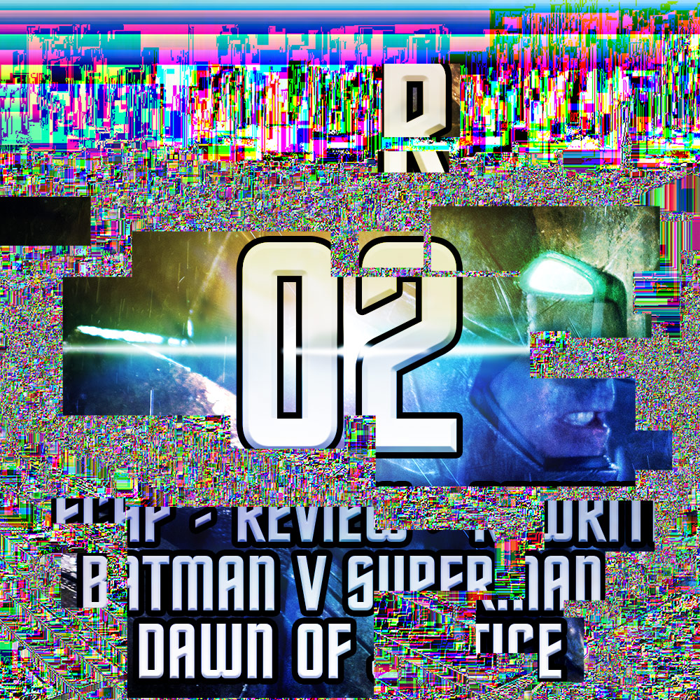 Episode )@ - RvR Retcons Batman V Superman DaABPQJMBTRG CRQR TJMMSKQOC