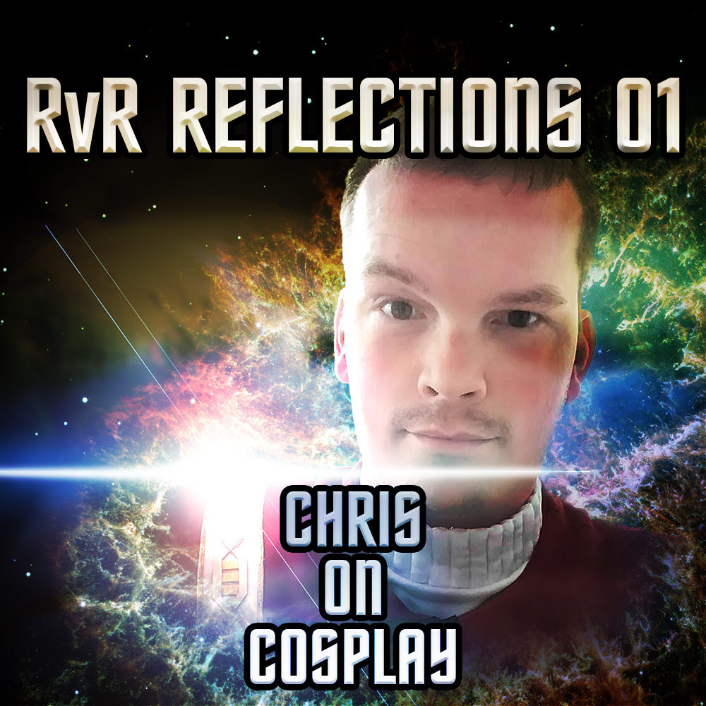 Episode 05 - RvR Reflections 01: Chris on Cosplay
