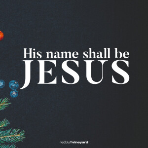 ”His Name Shall be Jesus” (Christmas Eve 2022)