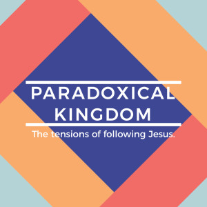 The Paradoxical Jesus of the Paradoxical Kingdom