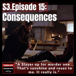 S3E15: ”Consequences”