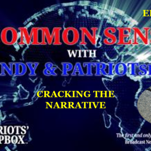 Common Sense: Episode 842 – Cracking The Narrative
