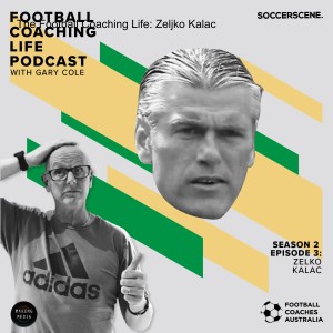 The Football Coaching Life: Zeljko Kalac