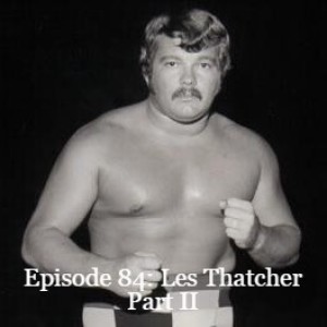 Episode 84: Les Thatcher Part II