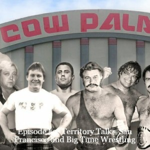Episode 59: Territory Talk - San Francisco and Big Time Wrestling