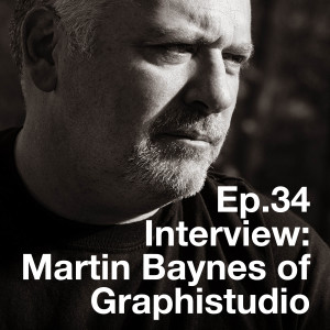 Ep.34 Interview With Martin Baynes Of Graphistudio