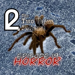 Episode 19 - HORROR!