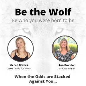 #14 When the Odds are Stacked Against You… with Ann Brandon-consultant, change maker and bad ass human