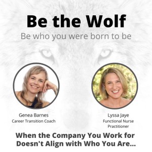 #15 When the Company You Work for Doesn’t Align with Who You Are… with Functional Nurse Practitioner Lyssa Jaye