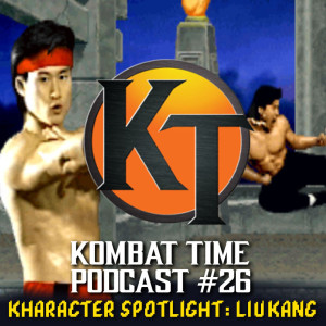 Ep.26 - Kharacter Spotlight: Liu Kang