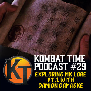 Ep.29 - Exploring Mortal Kombat Lore Pt. 1 with Damion Damaske!