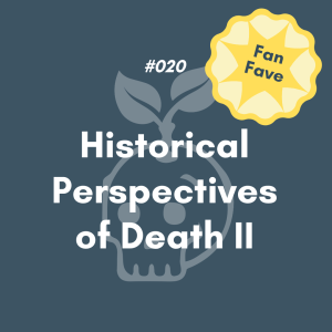 Historical Perspectives of Death II (#020)